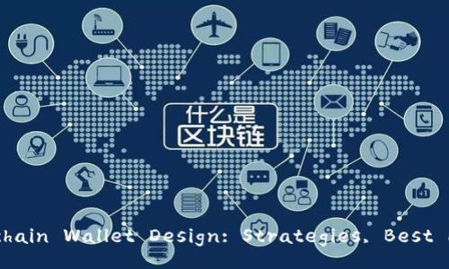 Comprehensive Guide to Blockchain Wallet Design: Strategies, Best Practices, and Implementation